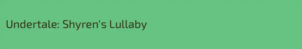 Undertale: Shyren's Lullaby